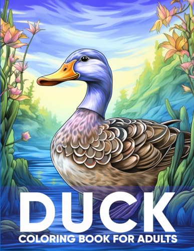 Duck Coloring Book for Adults: An Adult Coloring Book with 50 Quirky Duck Designs for Relaxation, Stress Relief, and Pondside Serenity von Independently published